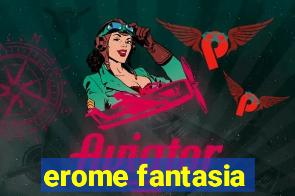 erome fantasia